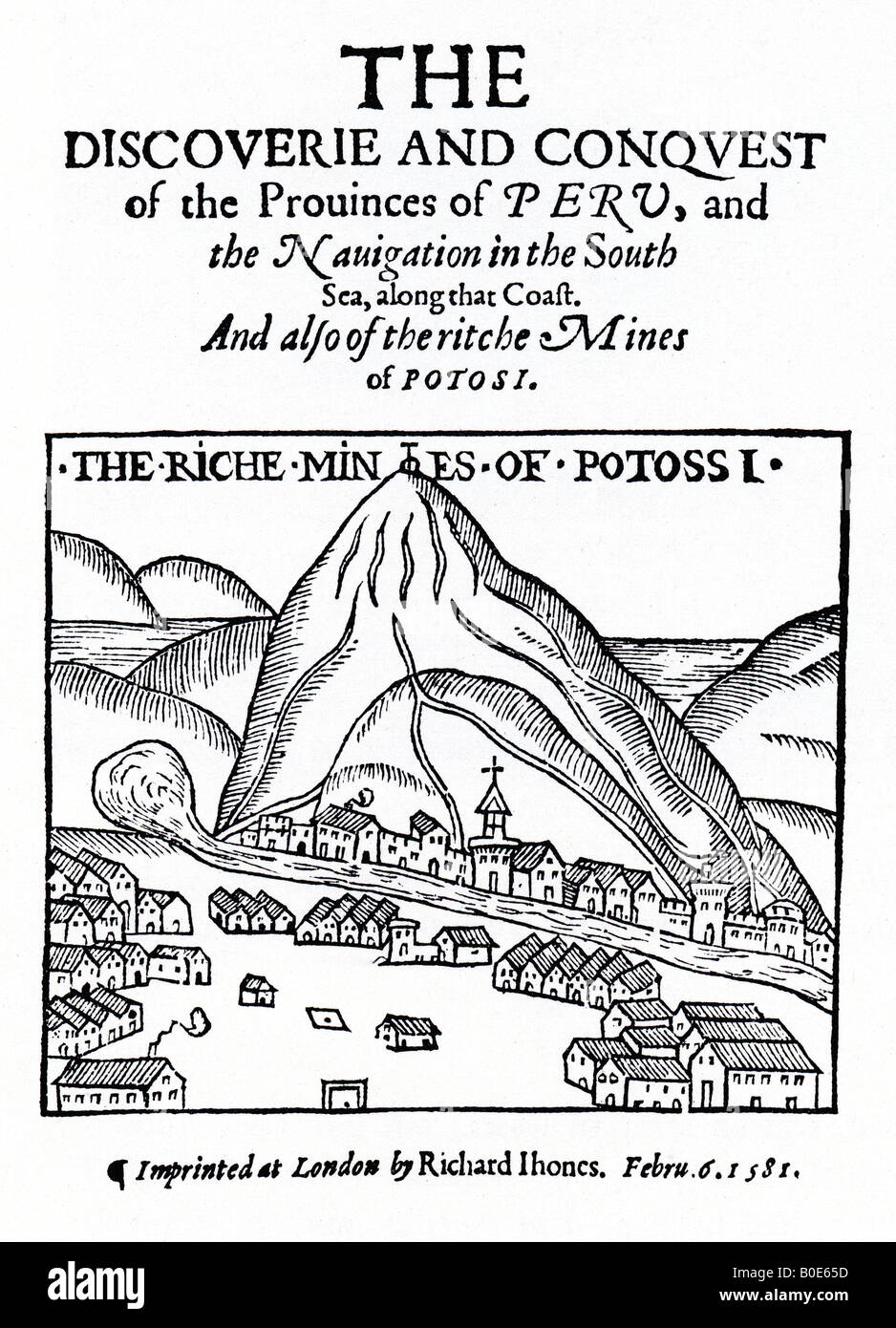 THE DISCOVERY AND CONQUEST OF THE PROVINCES OF PERU published in February 1581 with a picture of the silver rich town of Potossi Stock Photo