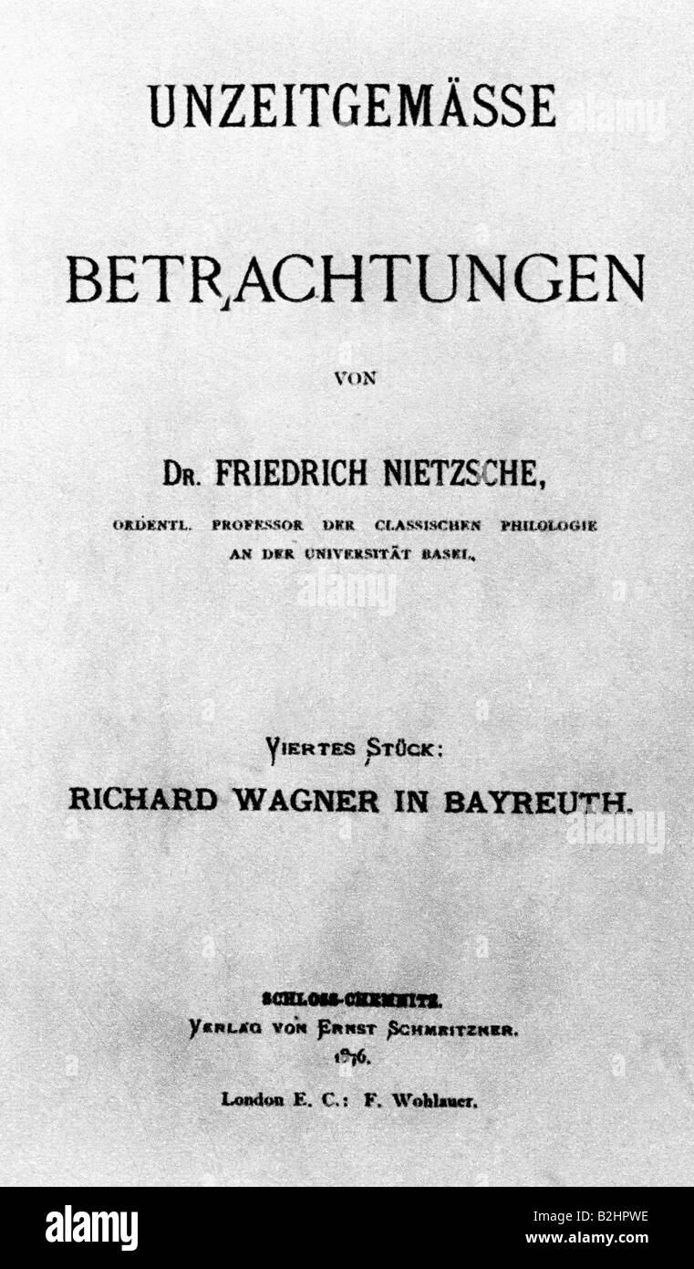 Nietzsche, Friedrich, 15.10.1844 - 25.8.1900, German philosopher, book title, 'Unzeitgemasse Betrachtungen' with 'Viertem Stuck: Richard Wagner in Bayreuth', Verlag von Ernst Schmeitzner, 1876, Stock Photo