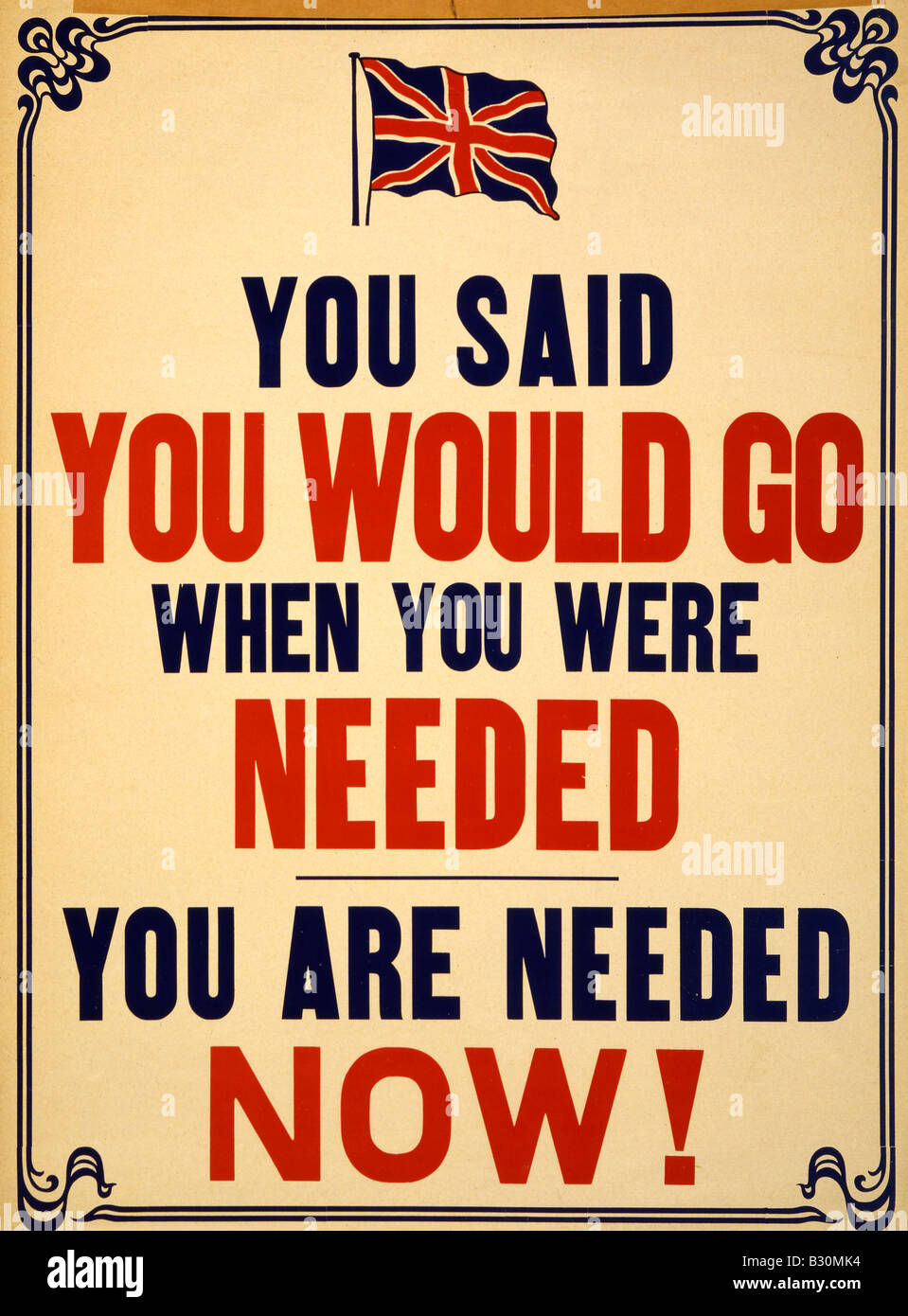 You said you would go when you were needed. You are needed now! World War I vintage UK poster trying to get recruits Stock Photo