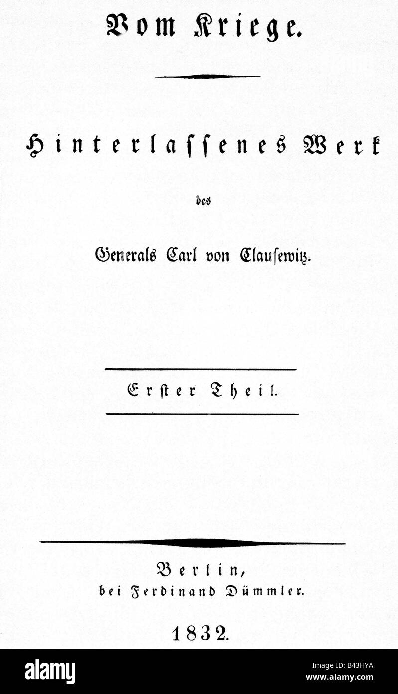 Clausewitz, Carl, 1.6.1780 - 16.11.1831, German General and military historian, works, 'On War' ('Vom Kriege'), title, 1st volume, published by Ferdinand Duemmler, Berlin, 1832m , Stock Photo
