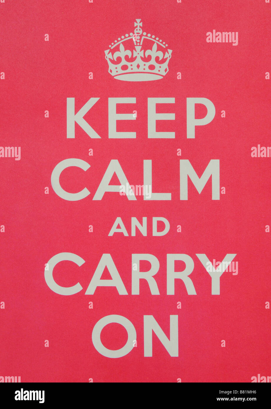 A British World War 2 propaganda poster urging people to Keep Calm and Carry On. As relevant today as when first issued in 1939. Stock Photo