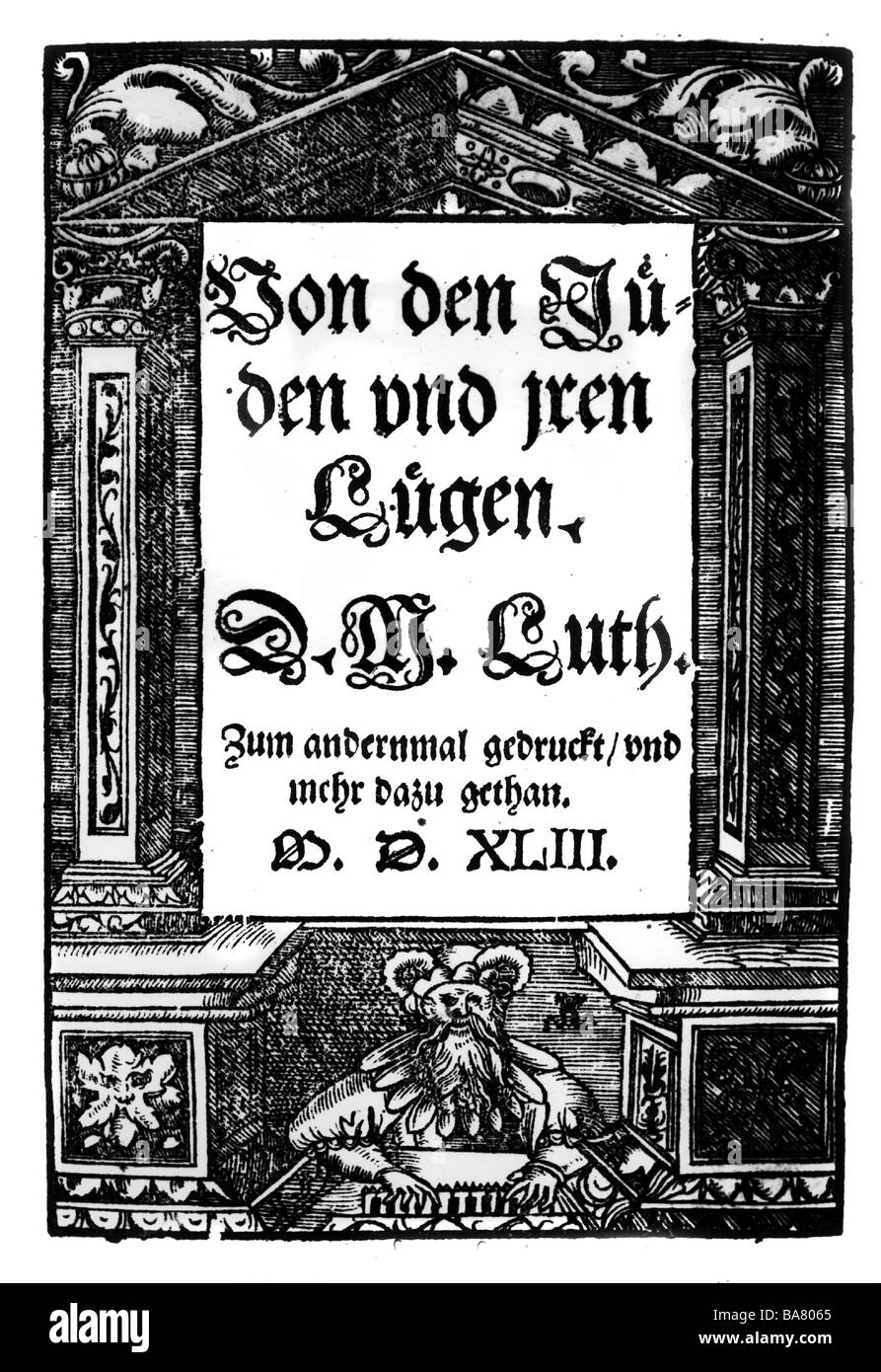 Luther, Martin, 10.11.1483 - 18.2.1546, German theologian, ecclesiastical reformer, works, 'Von den Juden und ihren, Artist's Copyright has not to be cleared Stock Photo