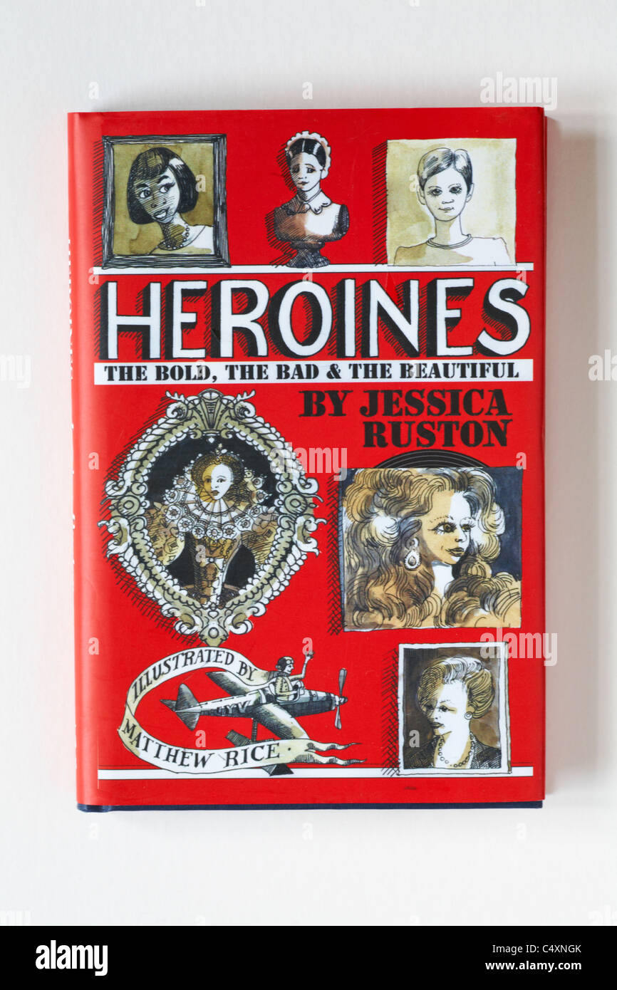 Heroines the bold, the bad and the beautiful book by Jessica Rushton isolated on white background Stock Photo