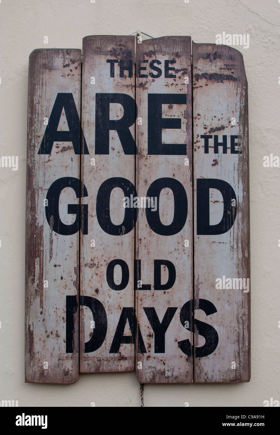 THESE ARE THE GOOD OLD DAYS sign Stock Photo