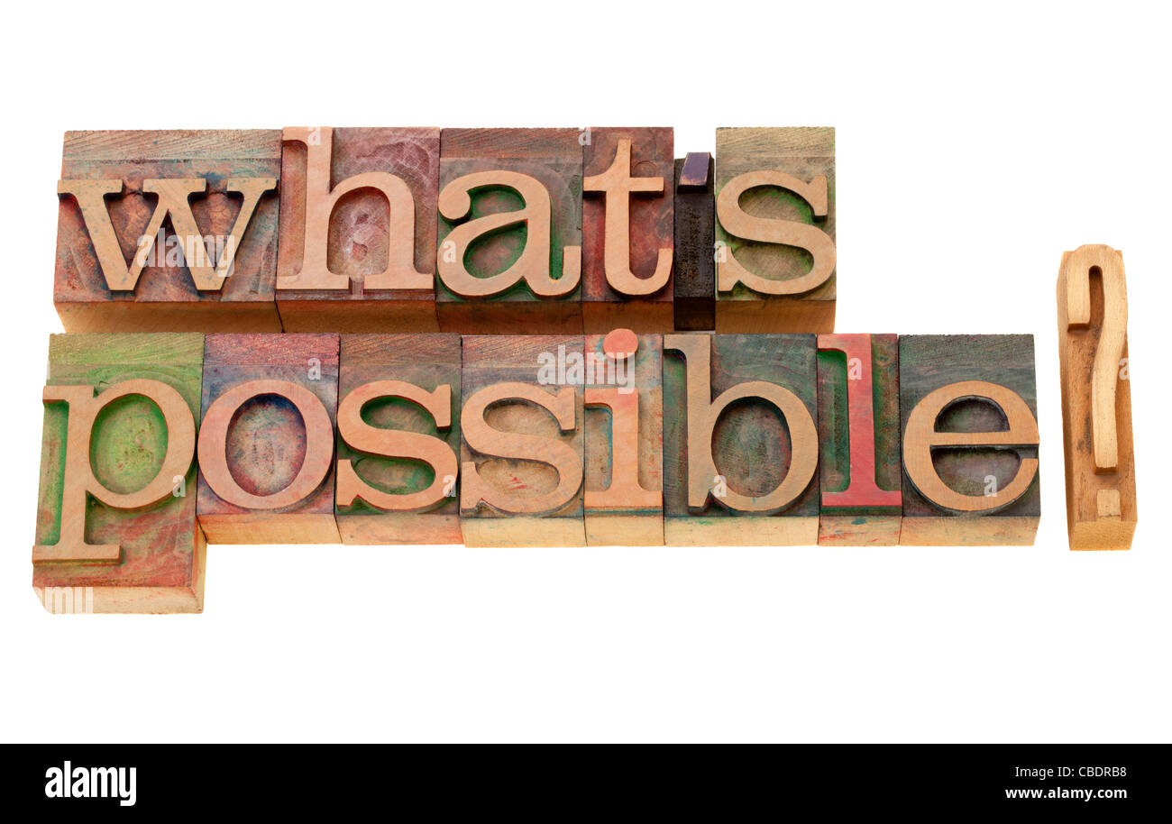 what is possible question - isolated words in vintage wood letterpress printing blocks Stock Photo