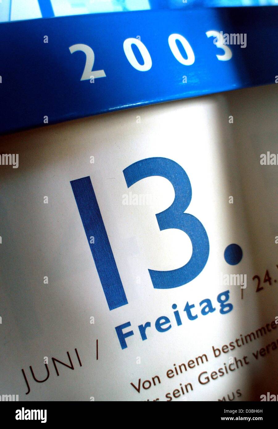 dpa) - A calendar indicates the date 'Friday, 13 June 2003', photographed  in Hamburg, 12 June 2003. Many believe that Friday the 13th is a day of bad  luck. Friday itself has