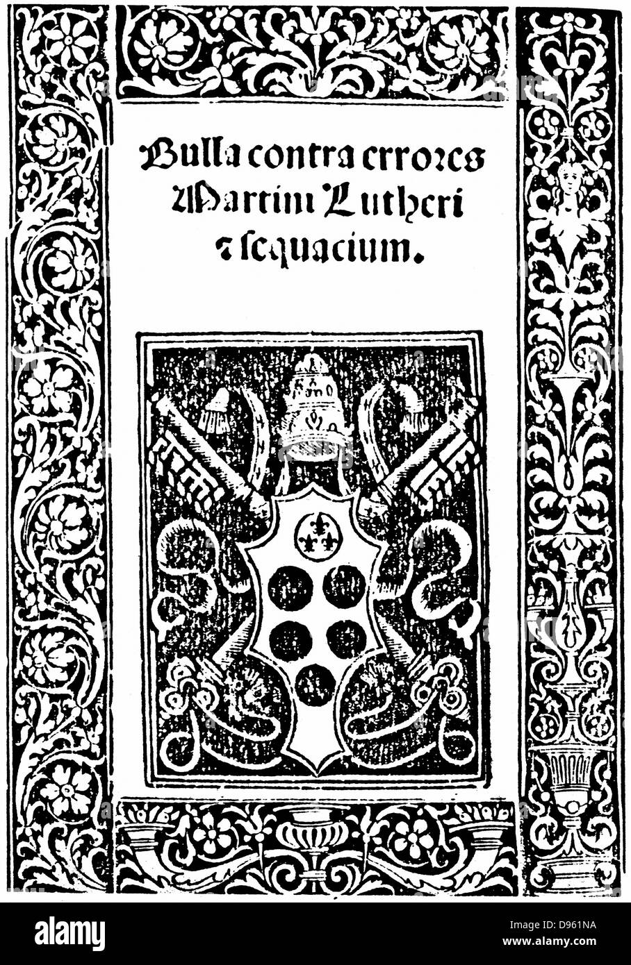 Martin Luther (1483-1546) German Protestant reformer. Title page of Leo X's Papal Bull excommunicating him. 1520. Stock Photo