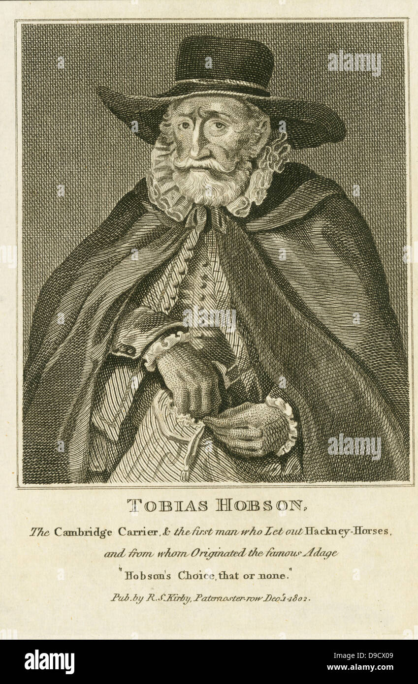 Tobias  Hobson (1544?-1631) Cambridge, England, carrier who hired out horses. He insisted that the next horse in line be taken, hence the adage Hobsons Choice, that or none. Engraving, London, 1802. Stock Photo