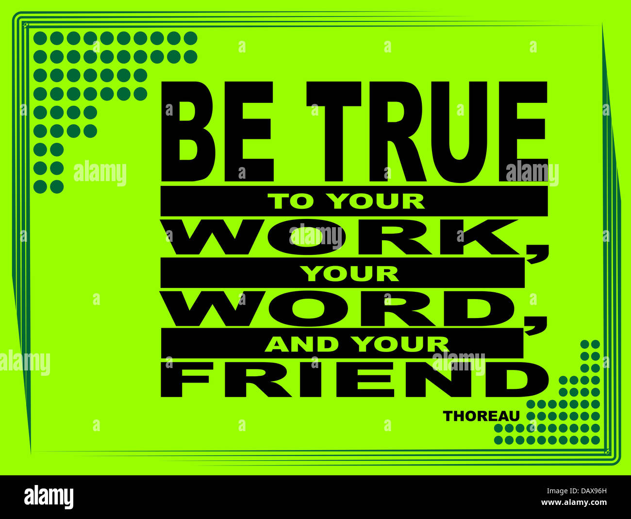 Poster or wallpaper with an inspiring phrase: Be true to your work , your word and your friend - Thoreau Stock Photo