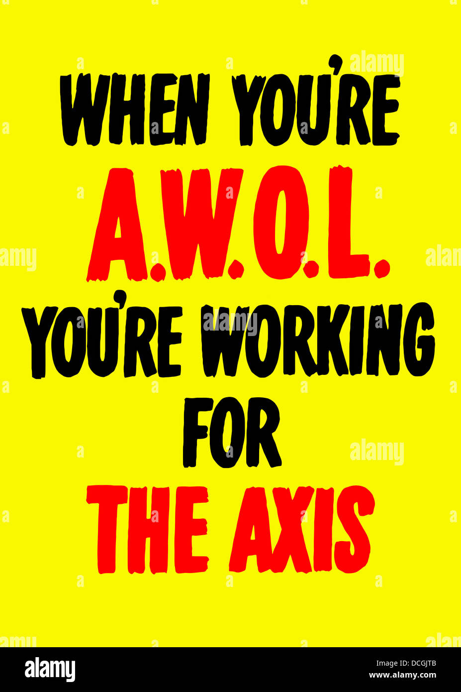 Vintage World War II propaganda poster. It reads, When You’re A.W.O.L. You’re Working For The Axis. Stock Photo