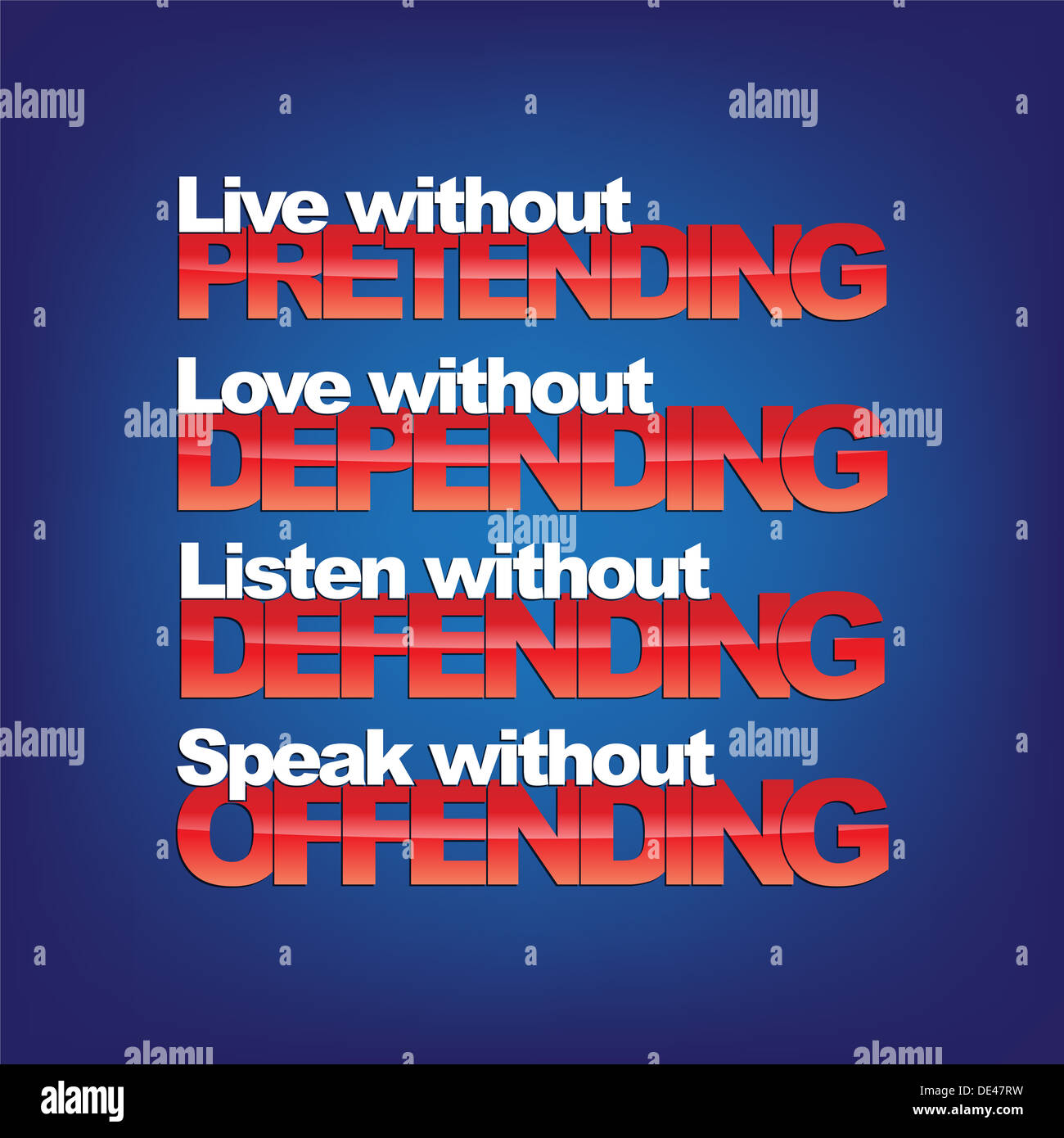 Live without pretending, love without depending, listen without defending, speak without offending. Motivational background Stock Photo