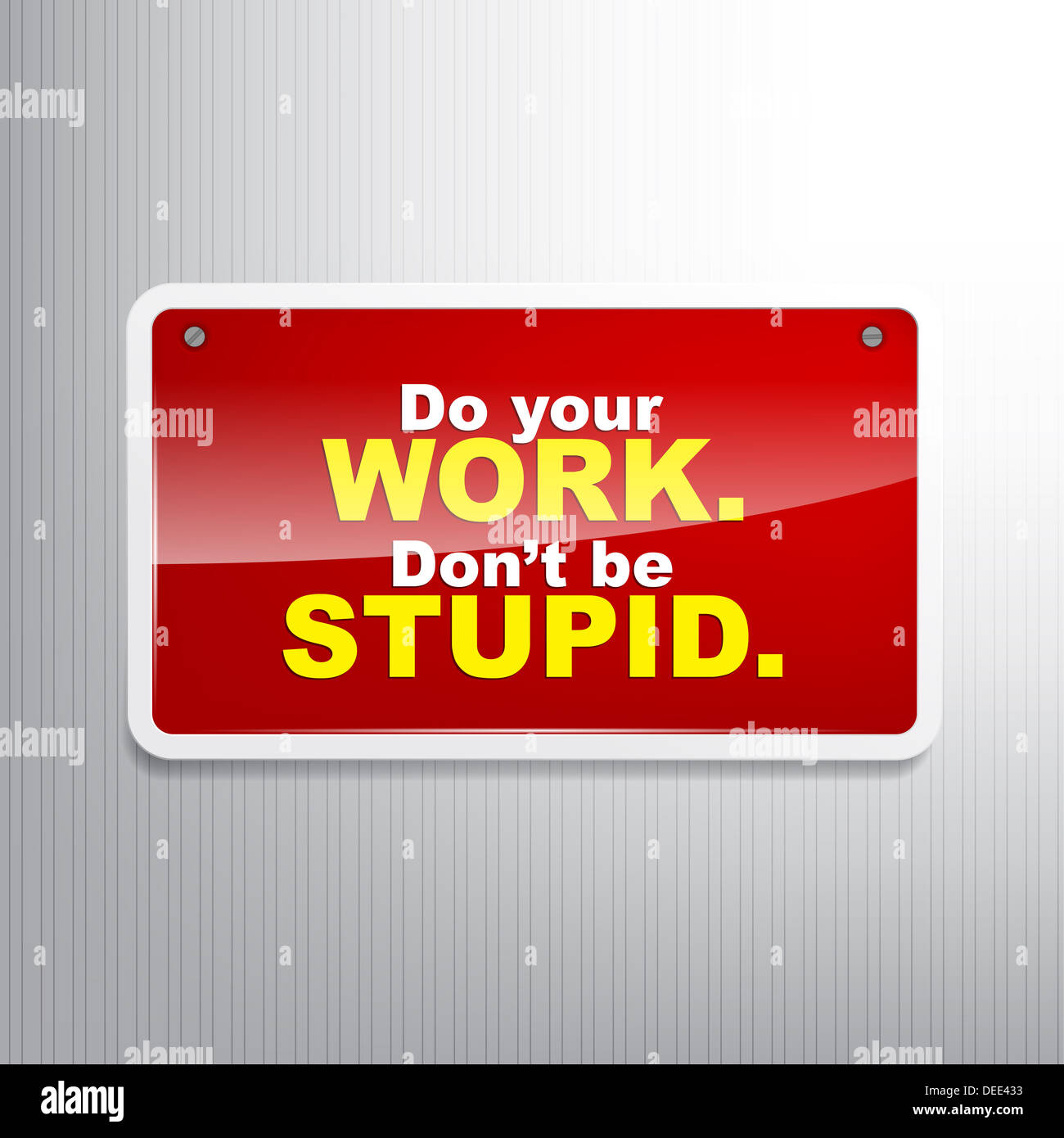 Do your work. Don't be stupid. Motivational background Stock Photo Alamy