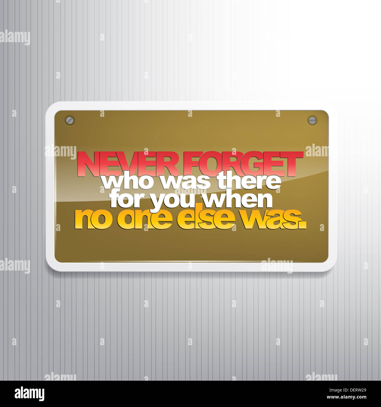 Never Forget who was ther for you when no one else was. Motivational sign. Stock Photo