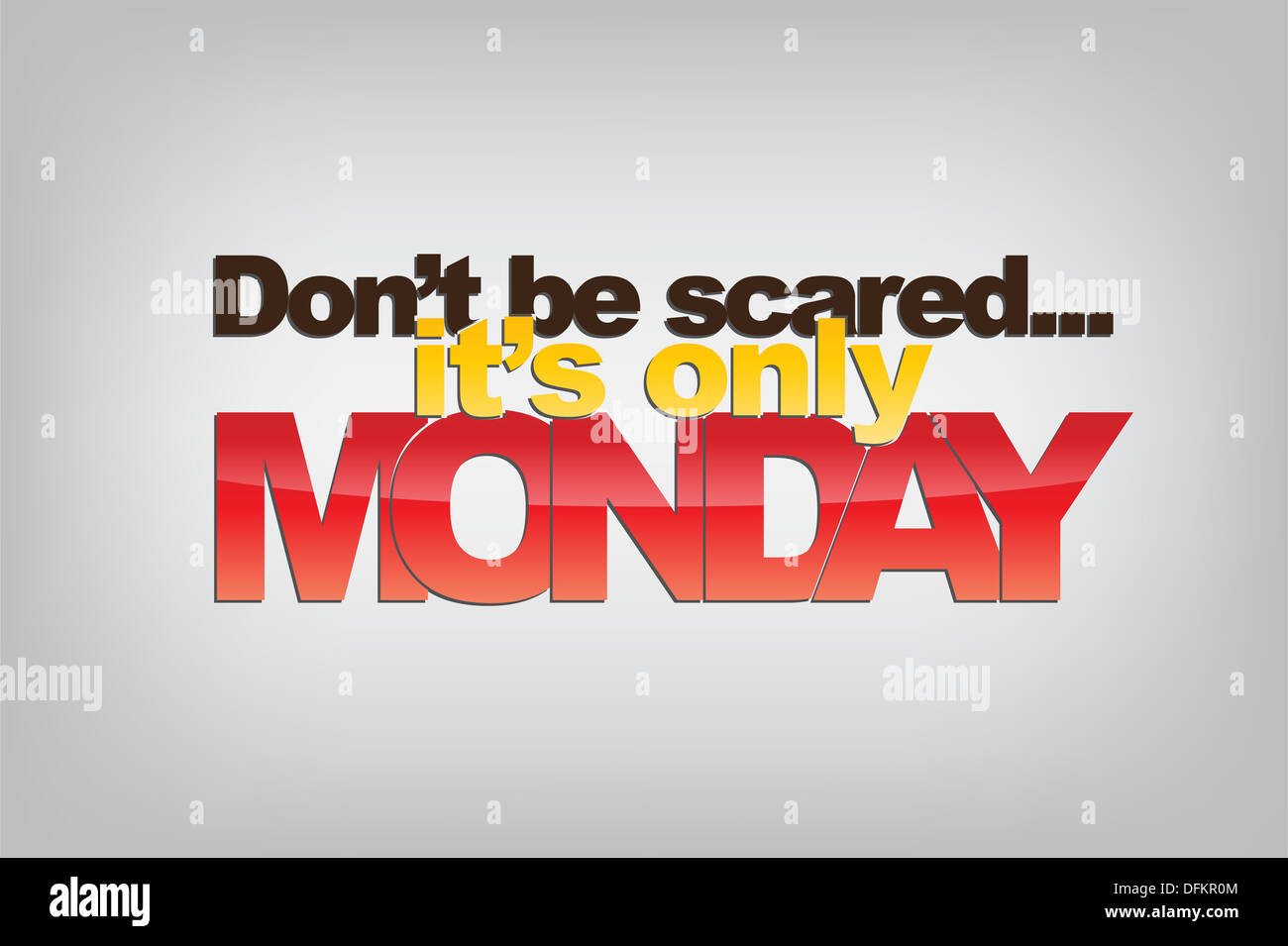 Don't be scared.... it's only Monday. Motivational background Stock ...