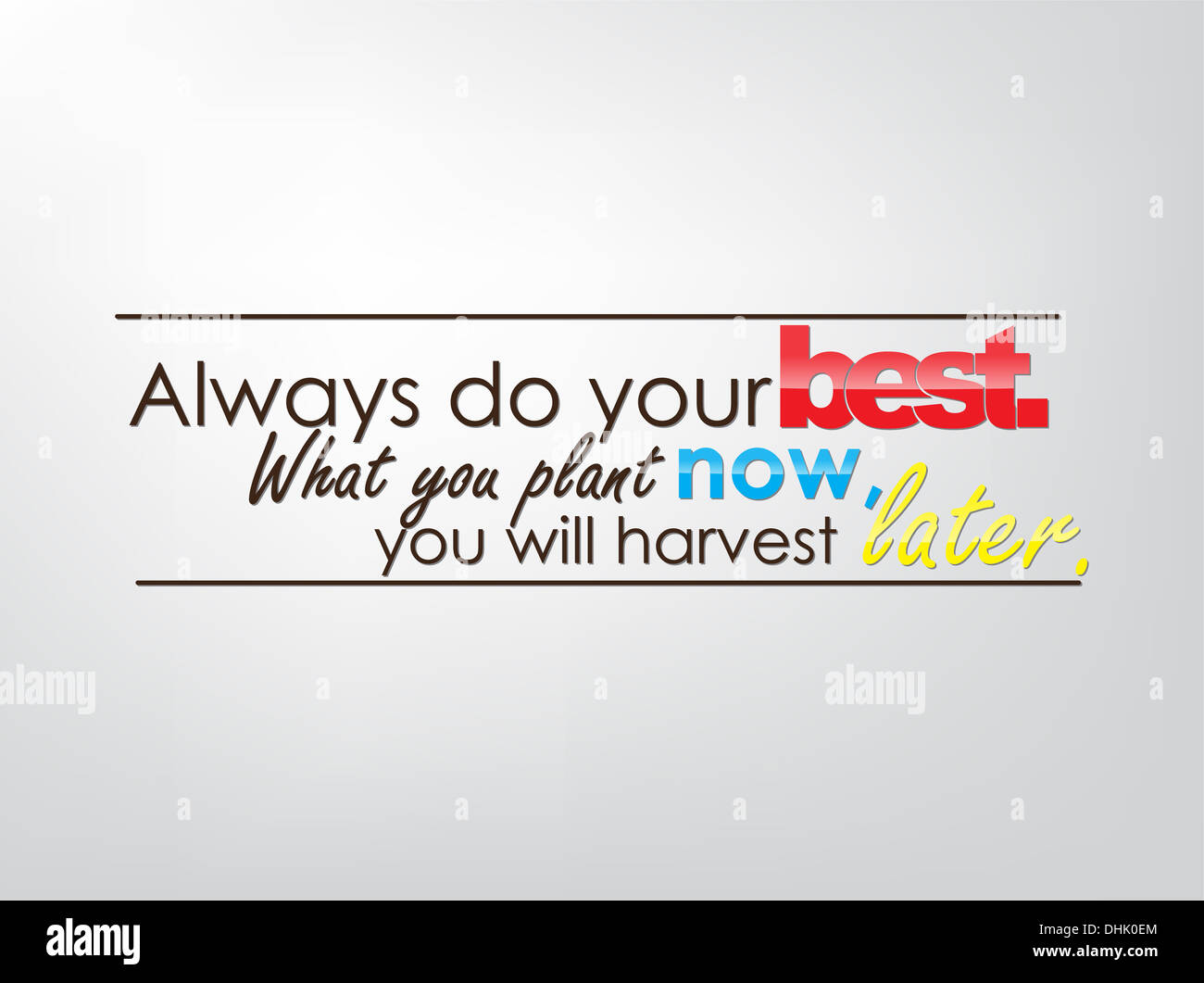 Always do your best. What you plant now, you will harvest later.  Motivational background. Typography poster Stock Photo - Alamy