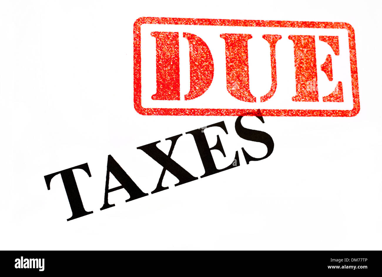 Taxes are now DUE Stock Photo Alamy
