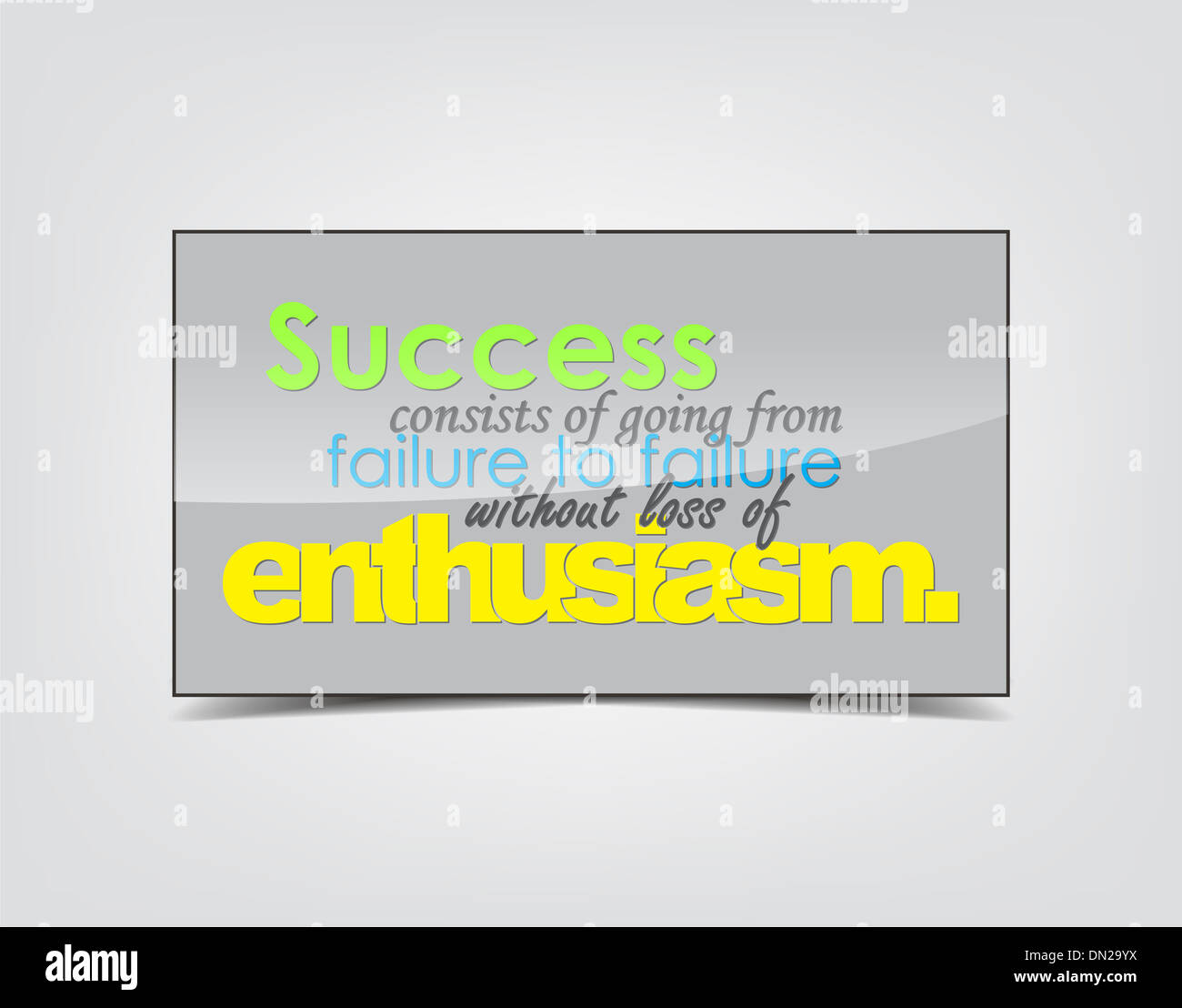 Success consists of going from failure to failure without loss of ...
