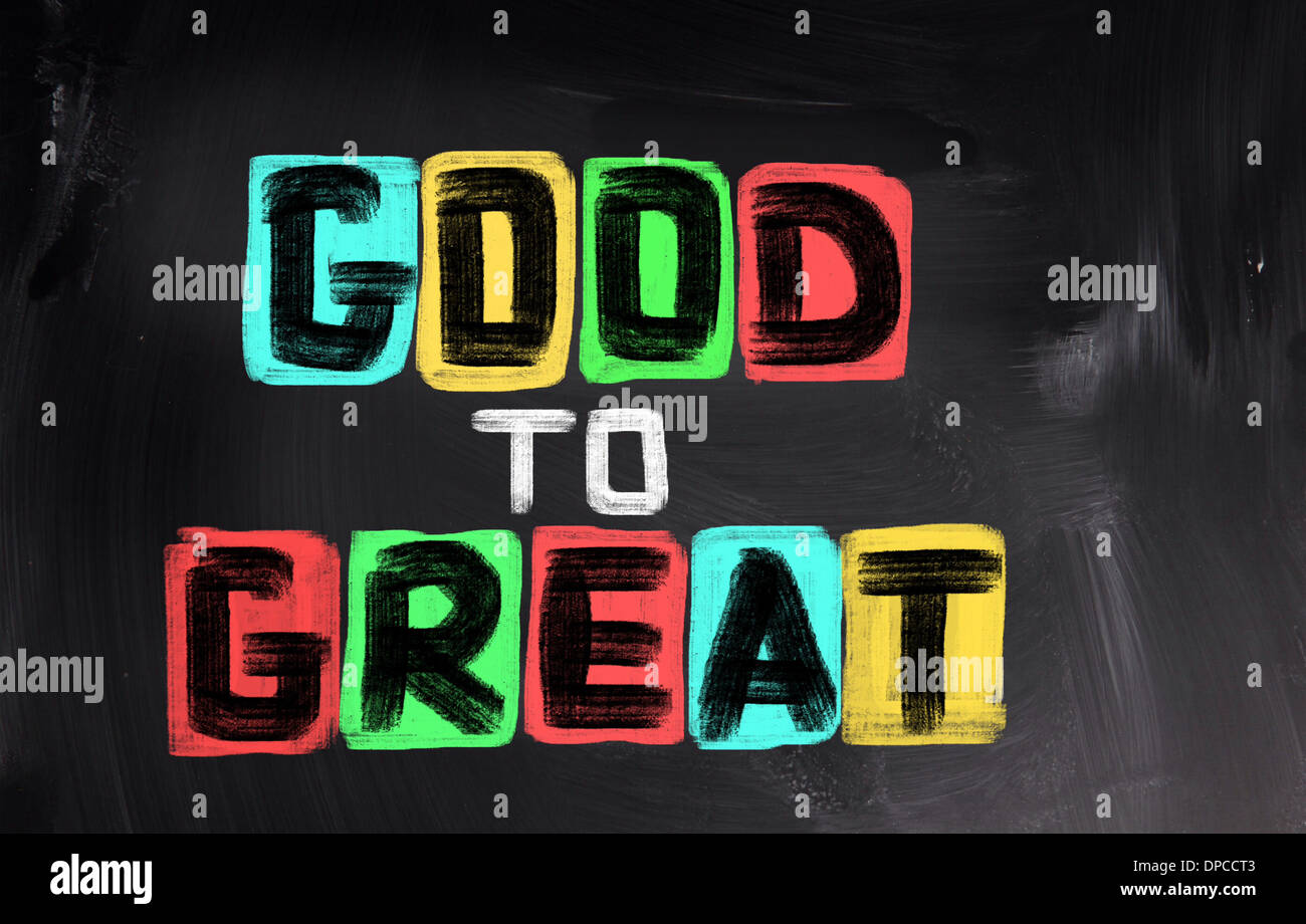 Good To Great Concept Stock Photo - Alamy