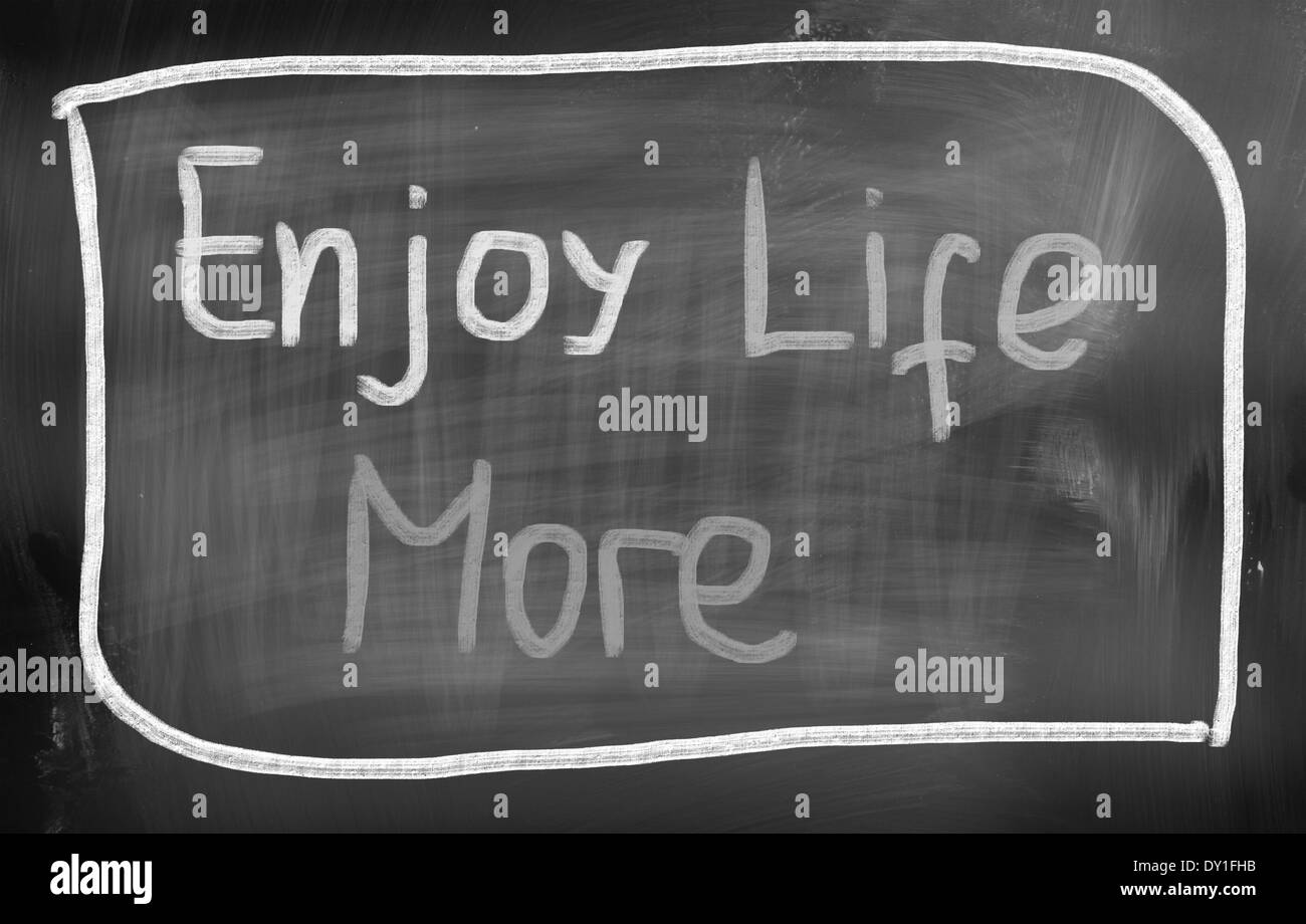 Enjoy Life More Concept Stock Photo Alamy