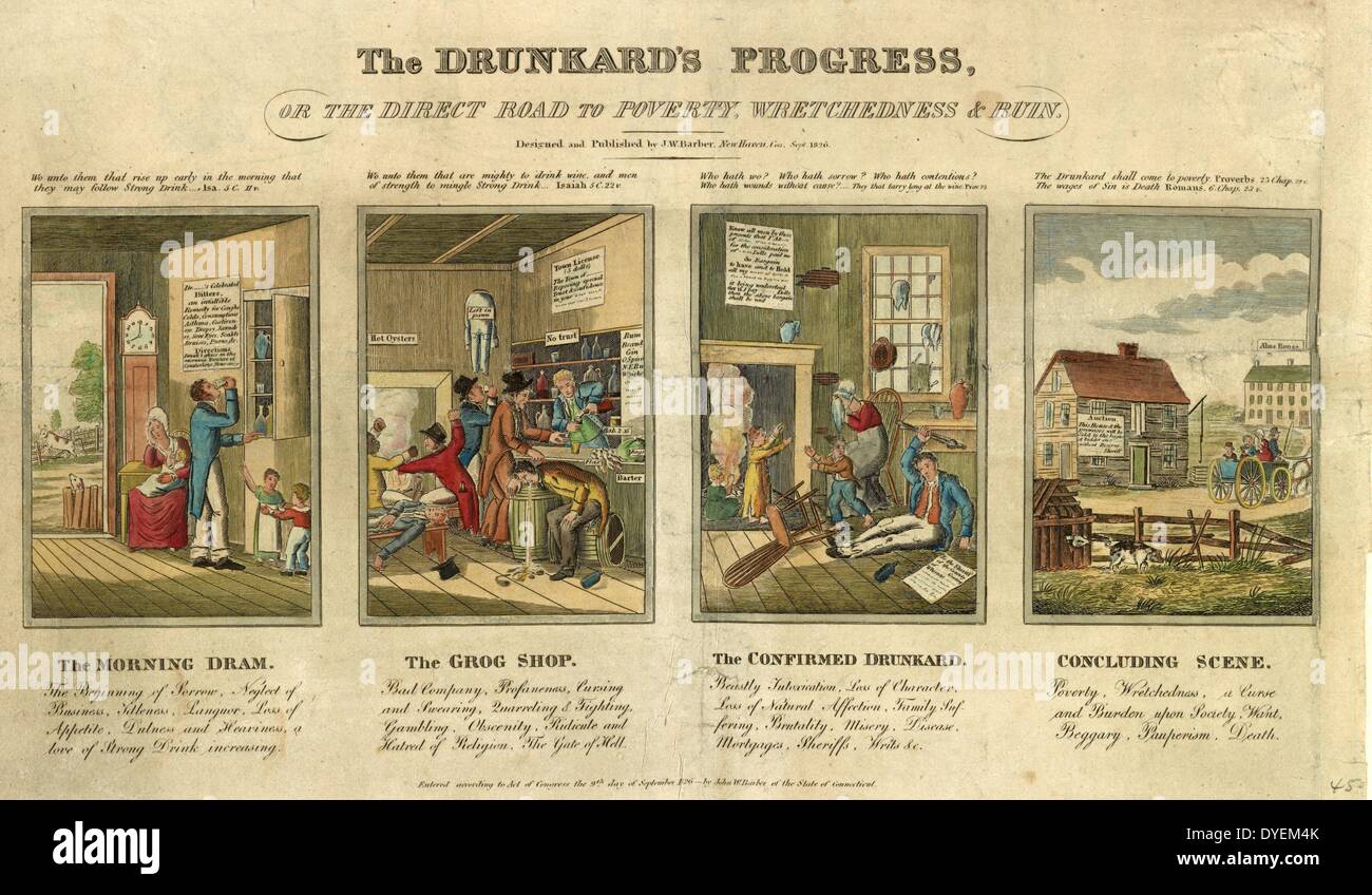 The drunkard's progress, or the direct road to poverty, wretchedness & ruin by John Warner Barber, 1798-1885, engraver. Published: New Haven, 1826. Print shows four scenes of the drunkard's progress: the morning dram (father drinking at 8am, ignoring wife and children), the grog shop (bar room brawls, passed out, vomiting, and drinking customers), the confirmed drunkard (father on floor, wife and children afraid, home falling apart), and concluding scene (family evicted, home up for auction). Stock Photo