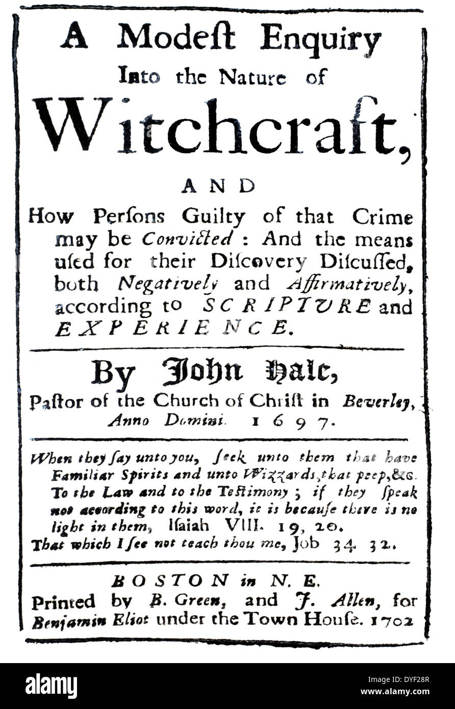 A Modest Enquiry Into the Nature of Witchcraft, by Rev. John Hale of Beverly. The book was written in 1697, but Hale desired it not to be printed until after his death. In 1702 it was published in Boston and is an explanation by one of the important participants in the 1692 Salem Witch trials Stock Photo