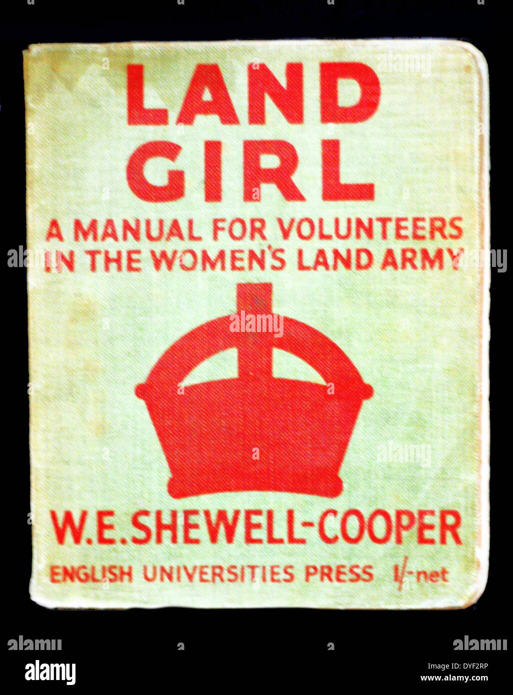 Land Girl guide. A manual for volunteers in the Women's Land Army during the First World War. By W.E. Shewell-Cooper, printed by the English Universities Press. Stock Photo