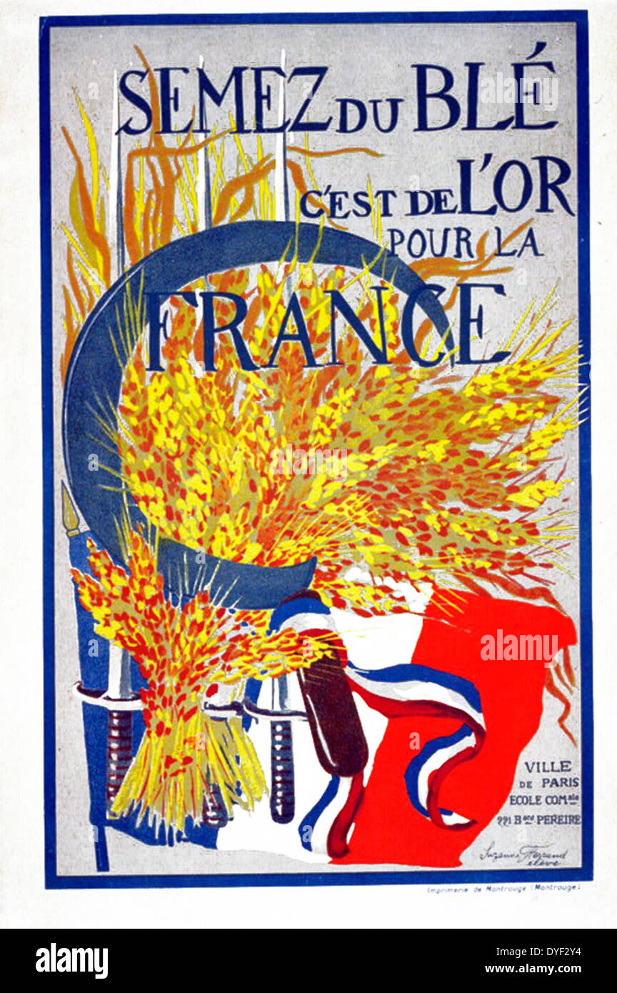 Semez du blé (Grow Wheat. It is Gold for France) 1918. A propaganda poster for recruitment from the First World War. In the poster a large sickle, a sheaf of wheat, and a French flag in the background. Unknown Stock Photo