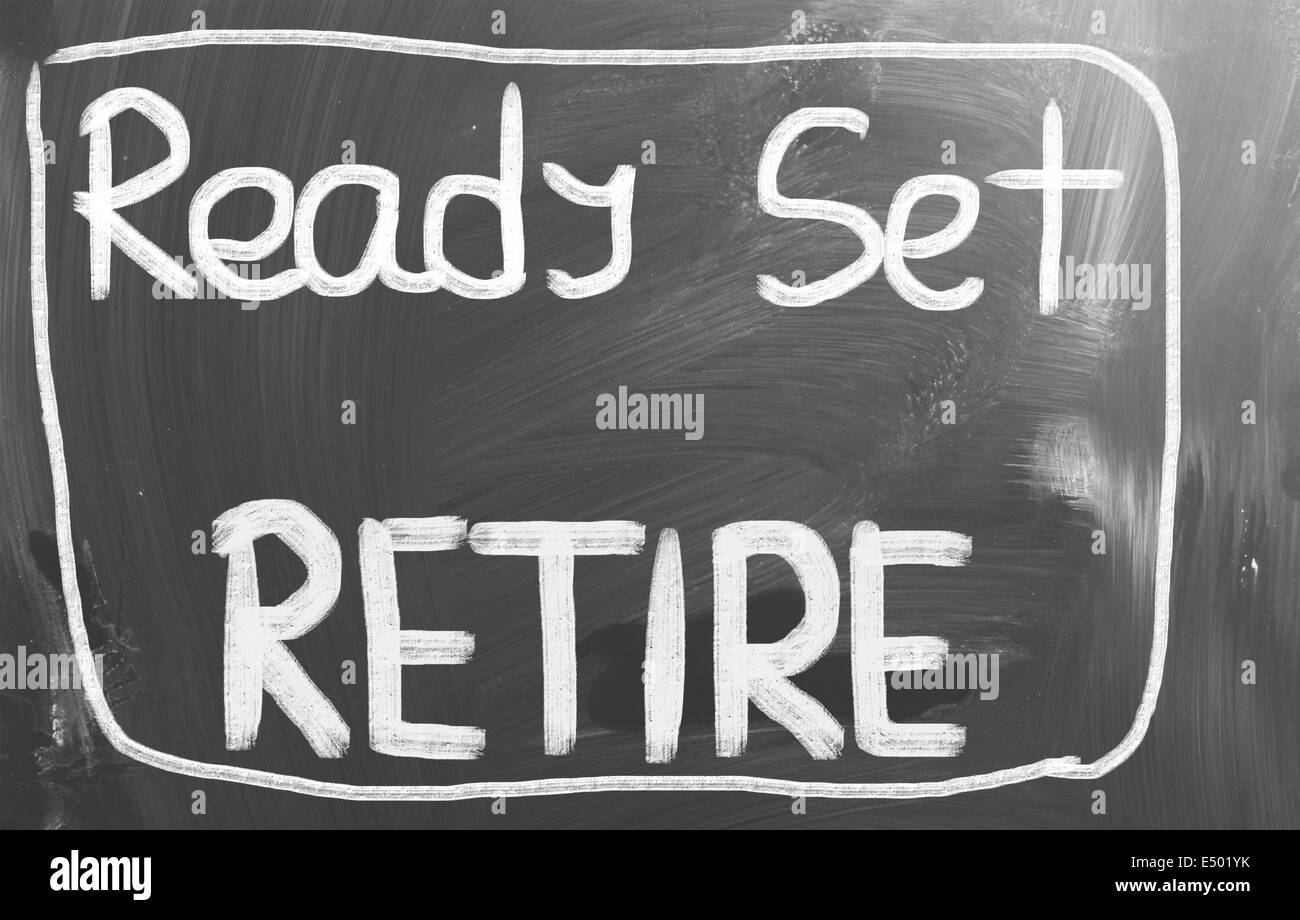 Ready Set Retire Concept Stock Photo Alamy
