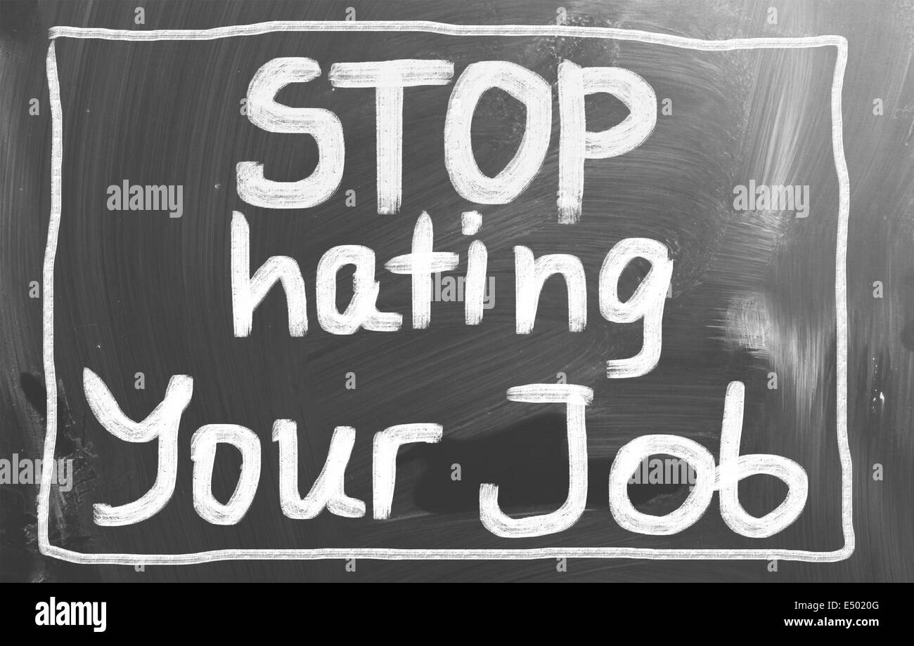Stop Hating Your Job Concept Stock Photo