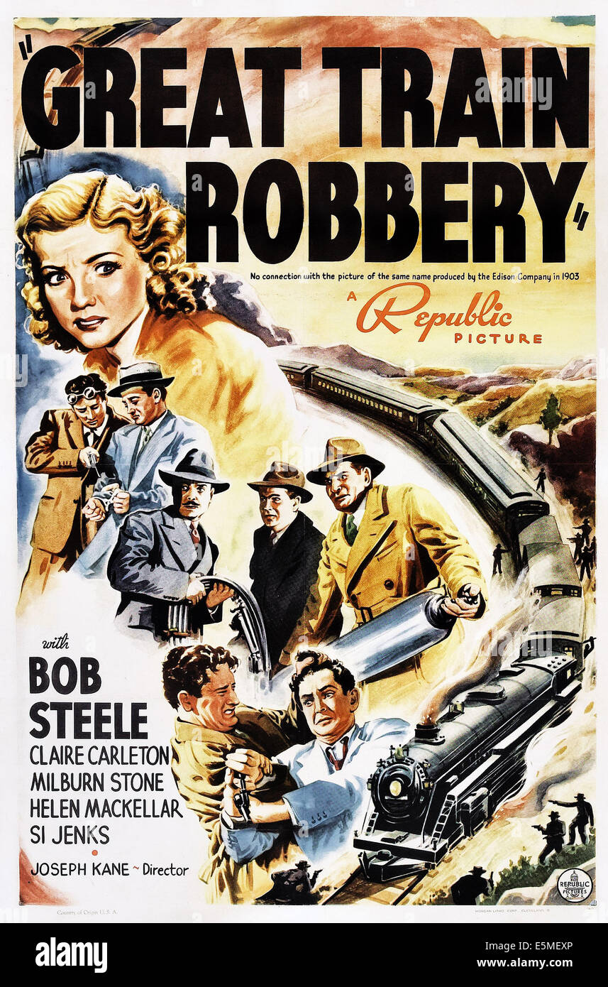 THE GREAT TRAIN ROBBERY, poster art, Claire Carleton, bottom: Millburn Stone, Bob Steele, 1941 Stock Photo