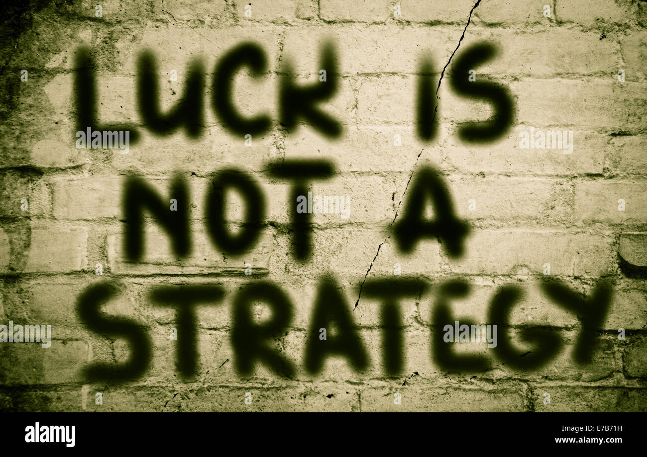 Luck Is Not A Strategy Concept Stock Photo
