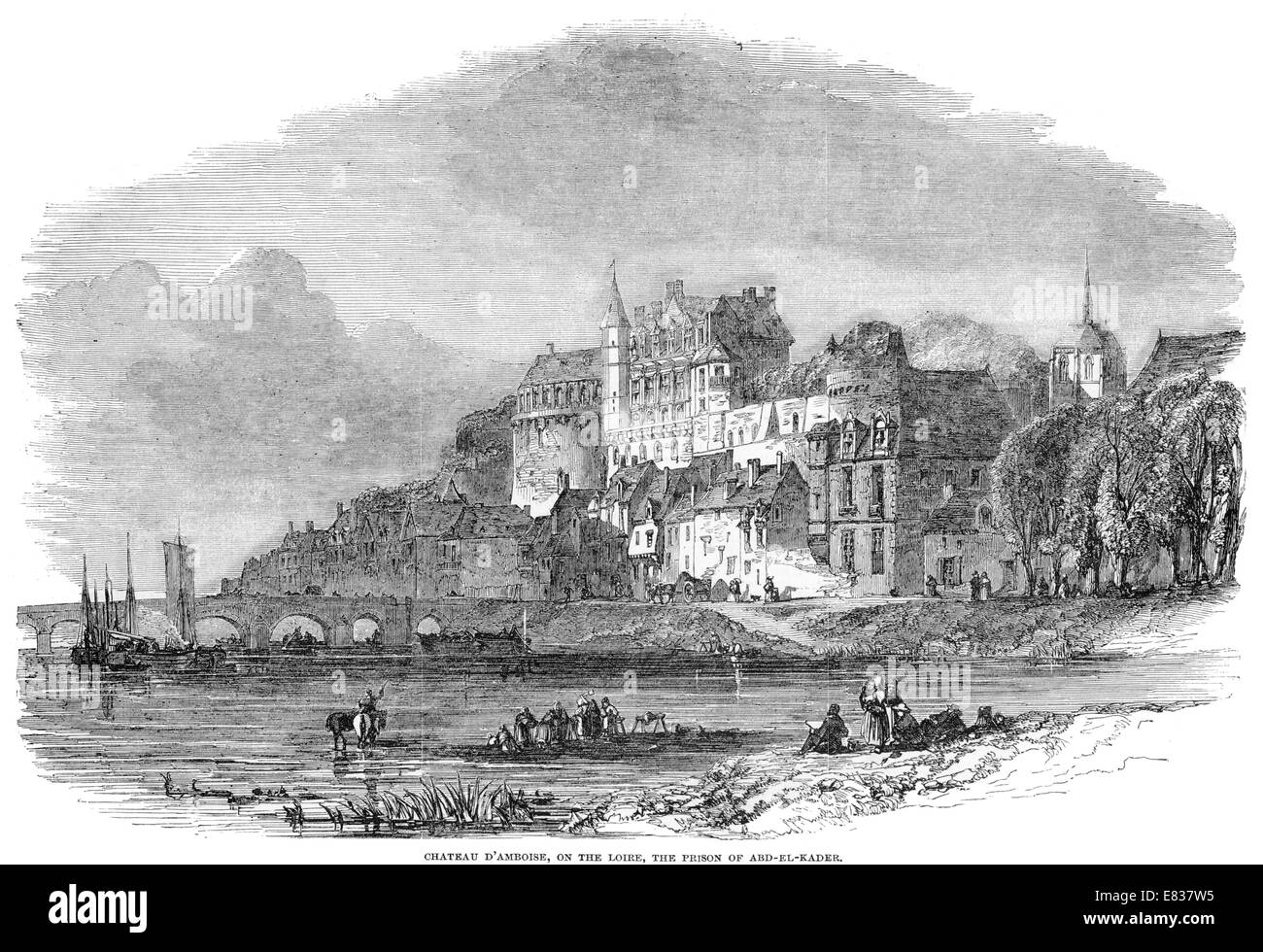 Chateau D'Amboise River Loire Prison of Abd El Kader 1853 Stock Photo