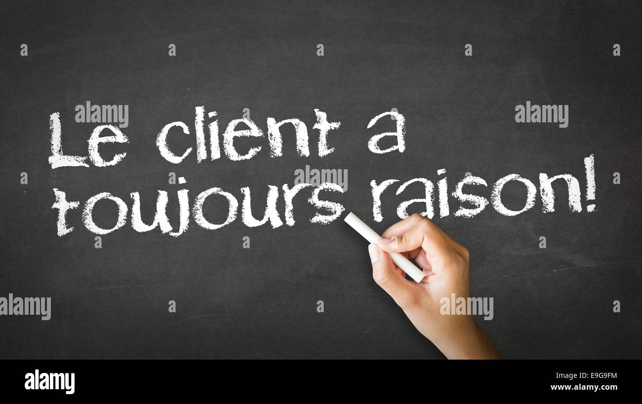 The customer is always right (in French Stock Photo Alamy