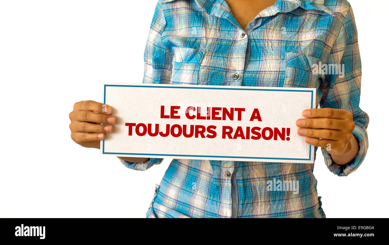 The customer is always right (In French Stock Photo Alamy