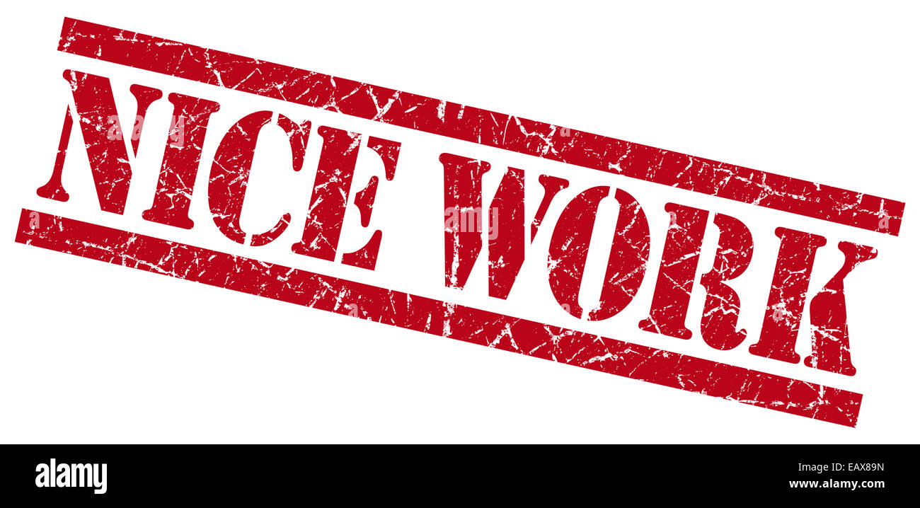 Nice Work Red nice work red grungy stamp on white background Stock Photo - Alamy
