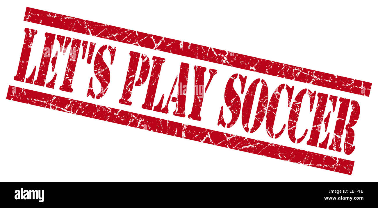 Lets Play Soccer Red Square Grunge Textured Isolated Stamp Stock Photo Lets play soccer red square grunge textured isolated stamp stock photo