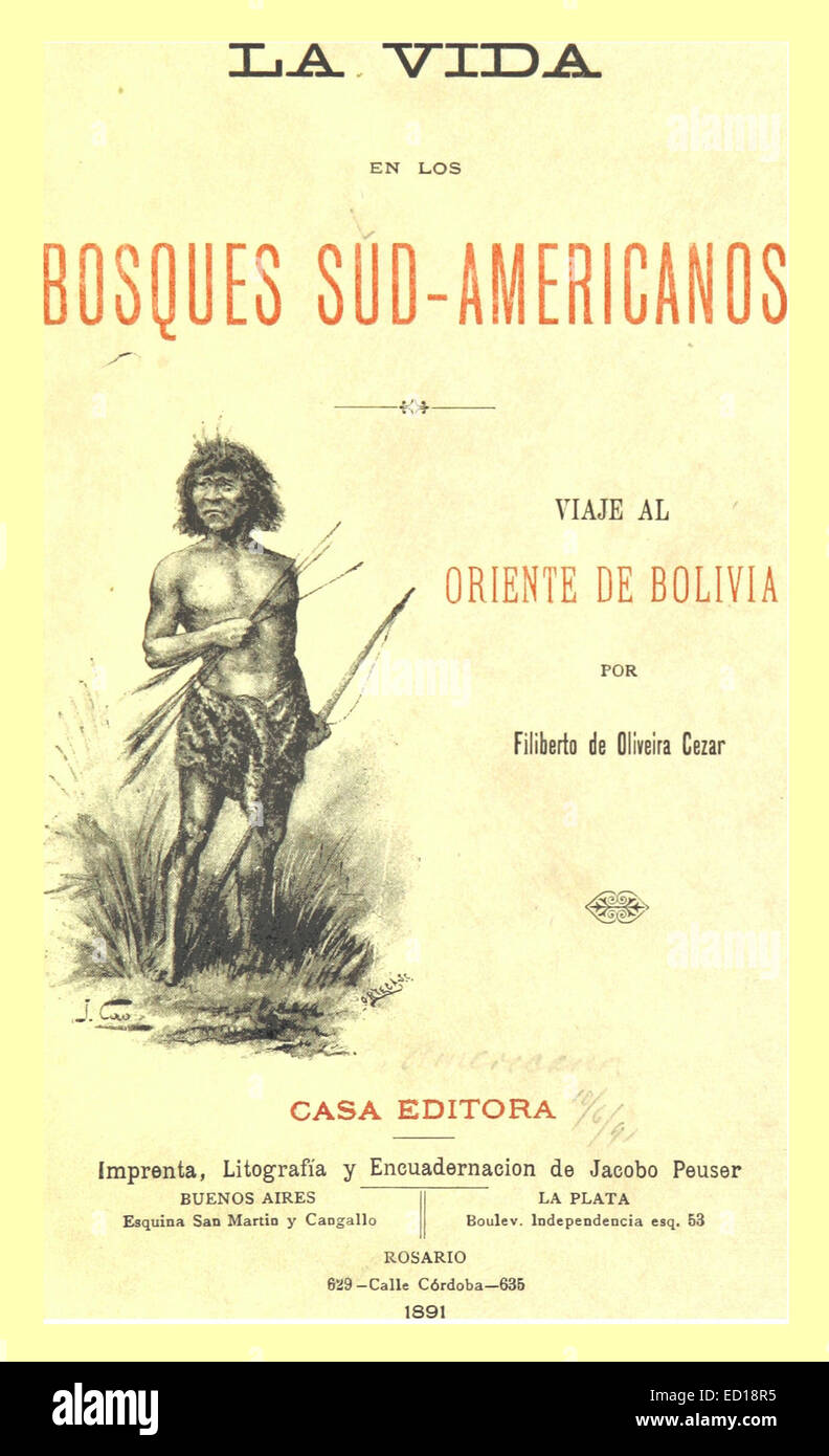 OLIVERA CEZAR 1891 in Bolivia LA VIDIA EN LOS BOSQUES SUD AMERICANOS Stock Photo