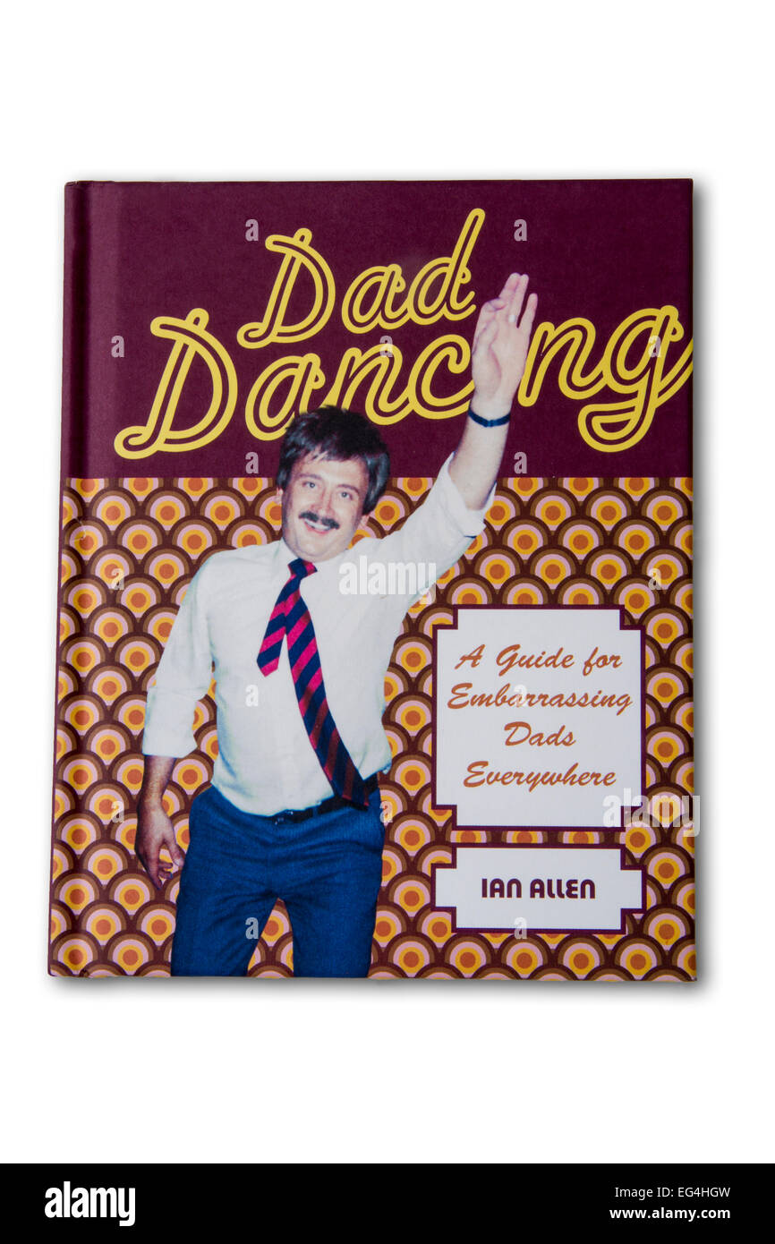 Book entitled Dad Dancing offering advice to parents who embarrass their children Stock Photo