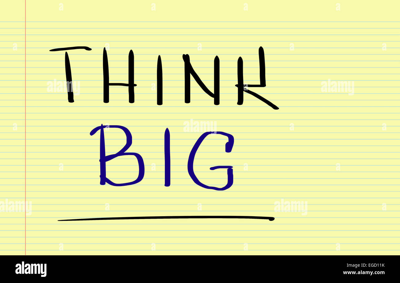 Think big always