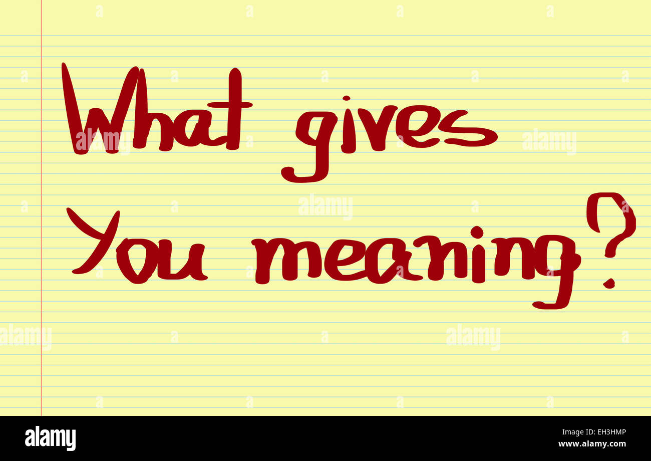 What Gives You Meaning Concept Stock Photo Alamy