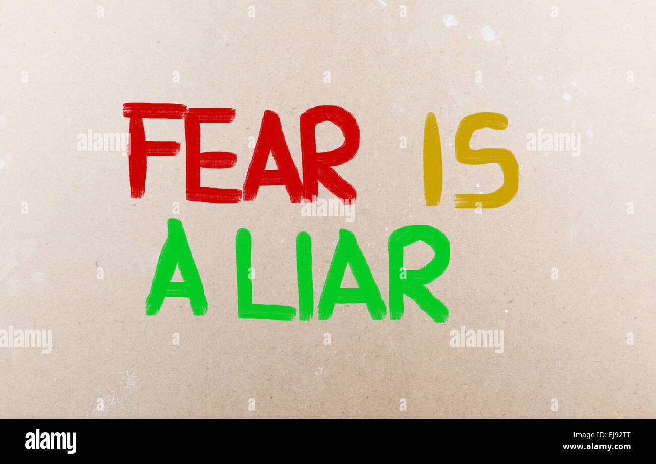 Fear Is A Liar Concept Stock Photo Alamy
