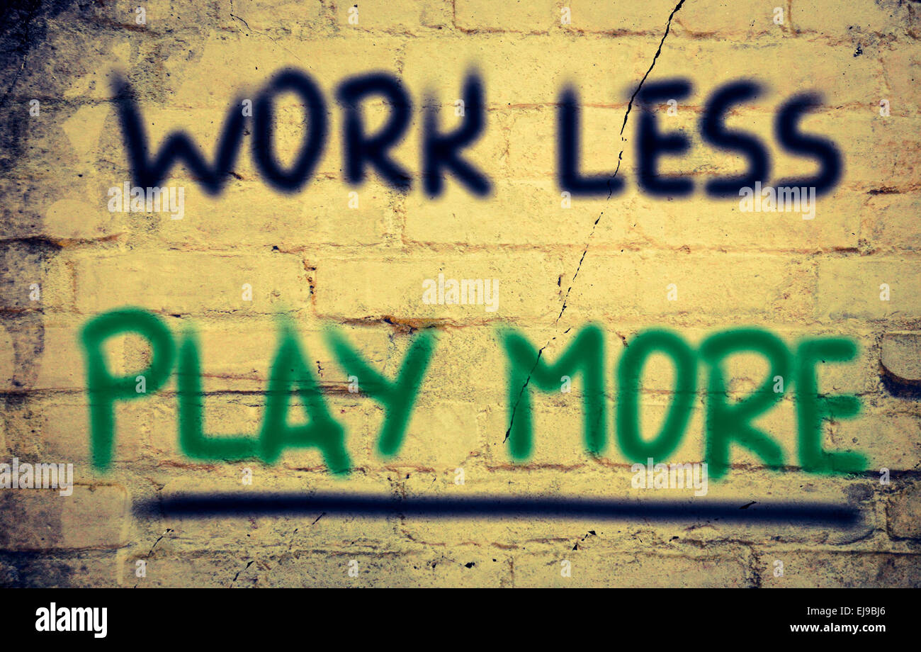 Work Less Play More Concept Stock Photo - Alamy