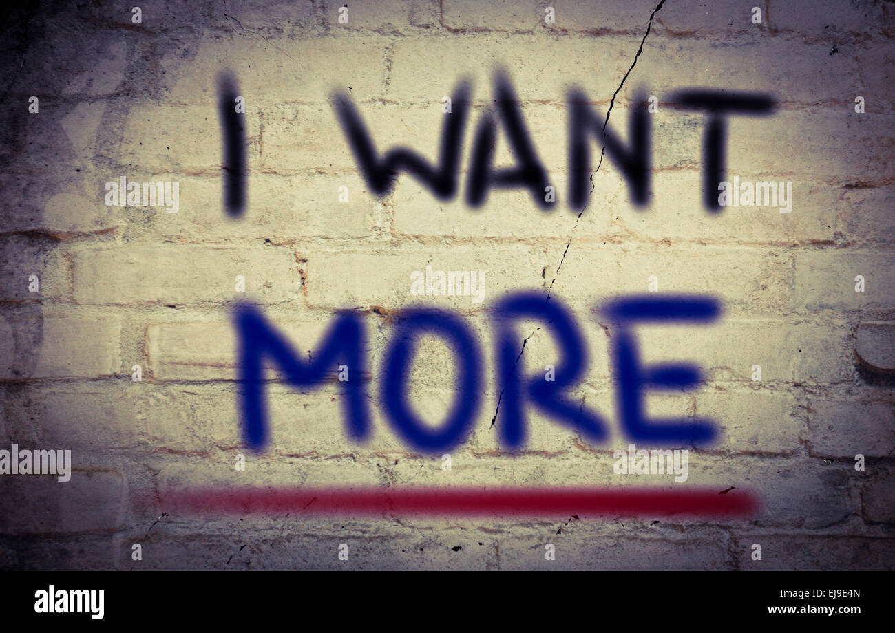 Want more click. Want more. i want more. i want moar. wanting more.