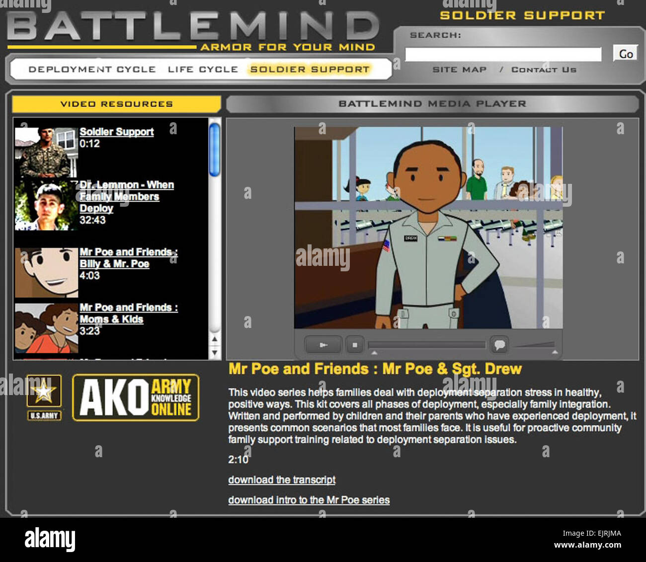 On the Army’s Battlemind , “Sgt. Drew” narrates a video to help children deal with deployment separation stress. The site contains resources that assist Soldiers and Family members cope with the stresses of a deployment.  Screen Shot  see: /-news/2008/05/30/9548-army-expands-battlemin...  /-news/2008/05/30/9548-army-expands-battlemind-training/ Stock Photo