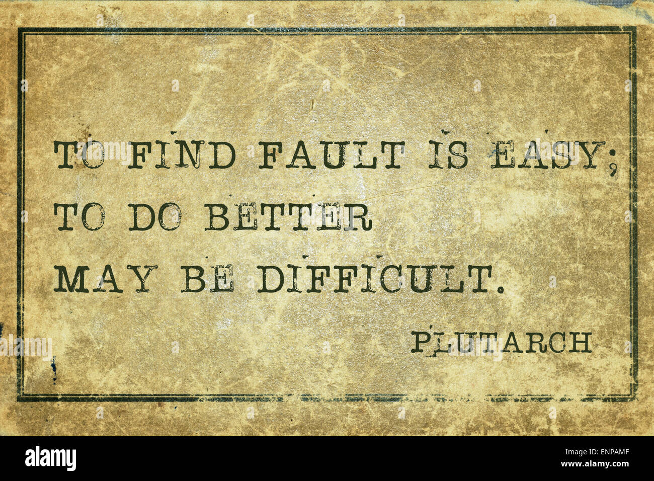 To find fault is easy - ancient Greek philosopher Plutarch quote printed on grunge vintage cardboard Stock Photo