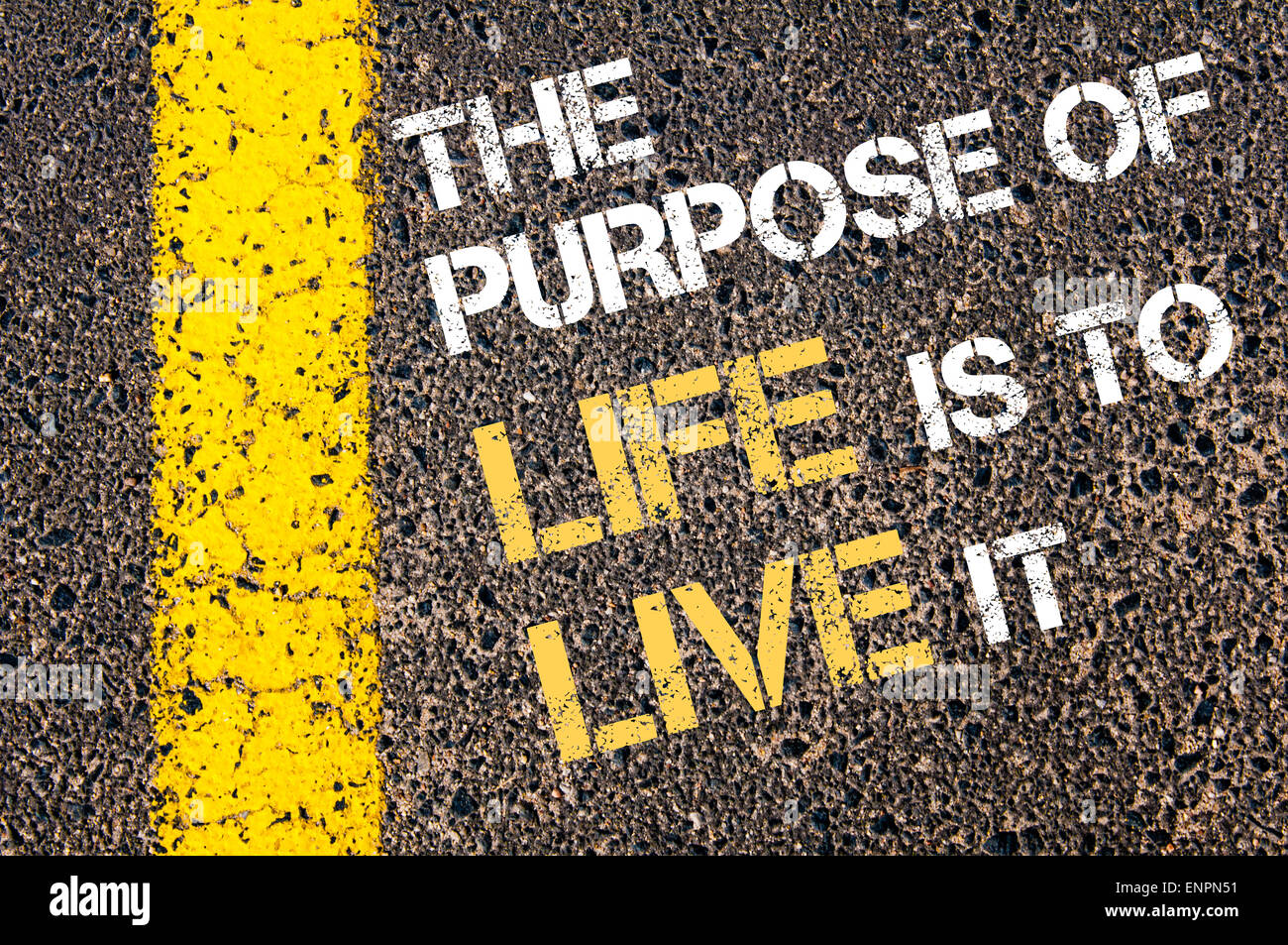 THE PURPOSE OF LIFE IS TO LIVE IT motivational quote. Yellow paint line ...