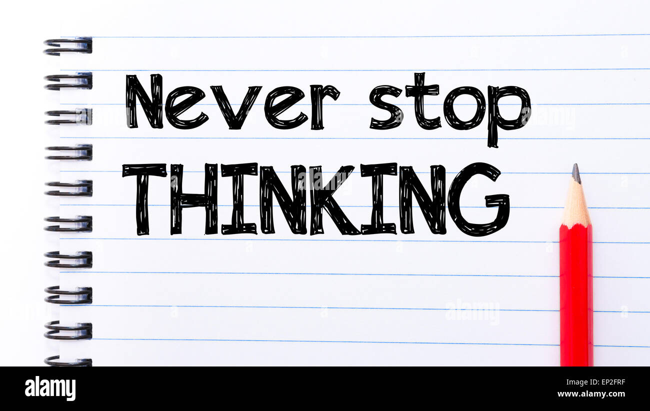 Stop thinking working. Stop thinking working