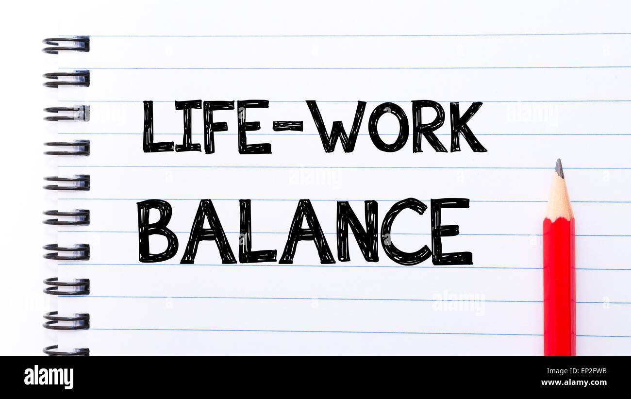 Life Work Balance Text written on notebook page, red pencil on the ...