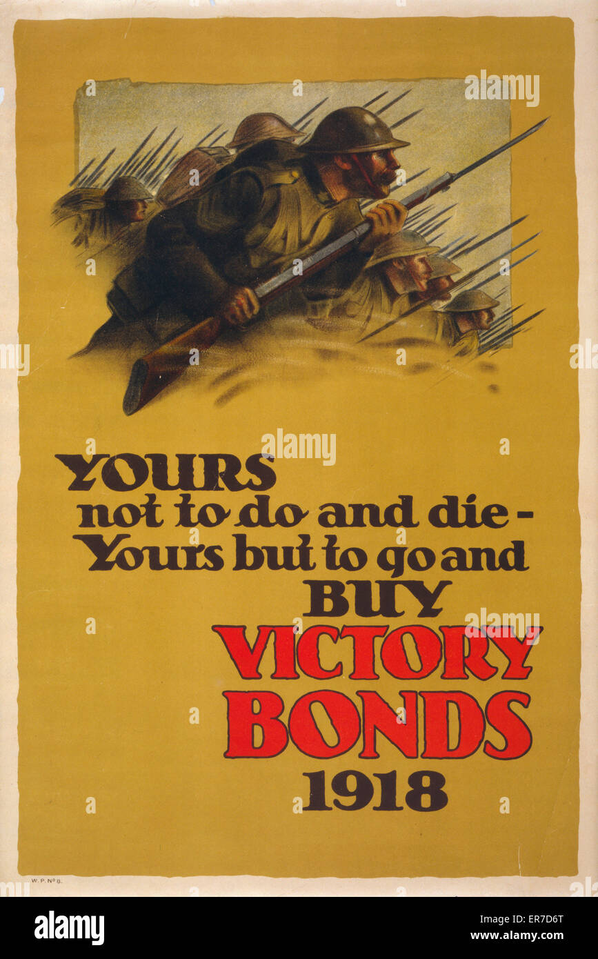 Yours not to do and die - yours but to go and buy Victory Bonds, 1918. Poster showing soldiers with bayonets about to charge. Date 1918. Stock Photo