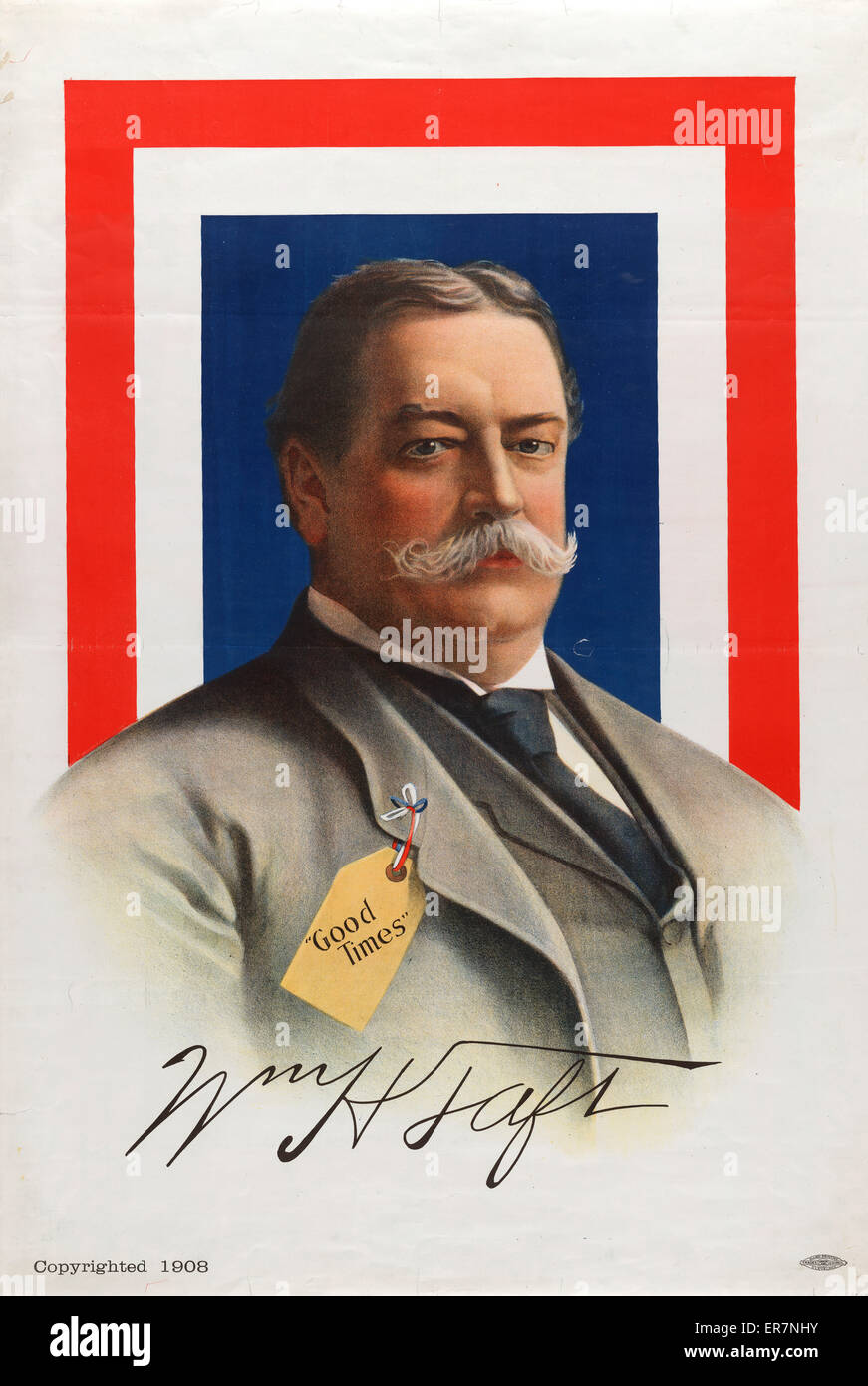 Wm. H. Taft - good times. Print shows William Howard Taft, head-and-shoulders portrait, facing slightly right, against red, white, and blue background, with Good Times printed on a label attached to his coat. Date c1908. Wm. H. Taft - good times. Print sh Stock Photo